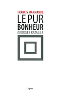 Pur bonheur, Georges Bataille (Le)